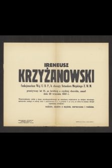 Ireneusz Krzyżanowski funkcjonariusz Woj. U. B. P., b. chorąży Sztandaru Miejskiego Z. W. M. przeżywszy lat 21, [...], zmarł dnia 29 września 1949 r.