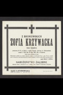 Zofia Krzywacka z Broniowskich żona inżyniera przeżywszy lat 45, [...], zasnęła w Panu dnia 22 lipca 1941 roku w Krakowie