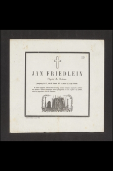 Jan Friedlein Obywatel M. Krakowa, przeżywszy lat 42, dnia 9 Sierpnia 1855 r. rozstał się z tym światem [...]
