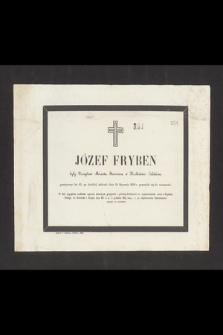 Józef Fryben były Prezydent Miasta Staszowa w Królestwie Polskiem, przeżywszy lat 65, po krótkiej słabości dnia 19 Stycznia 1859 r. przeniósł się do wieczności [...]