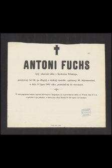 Antoni Fuchs były właściciel dóbr z Królestwa Polskiego, przeżywszy lat 64 [...] w dniu 8 Lipca 1882 roku, przeniósł się do wieczności [...]