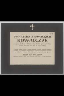 Prakseda z Sawickich Kowalczyk [...] zasnęła w Panu dnia 30 sierpnia 1904 r.