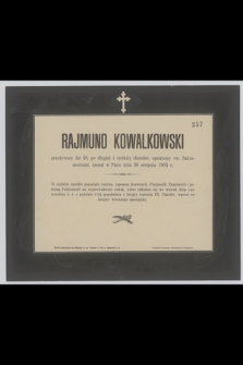 Rajmund Kowalkowski [...] zasnął w Panu dnia 30 sierpnia 1903 r.