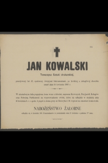 Jan Kowalski : Towarzysz Sztuki drukarskiej, [...] zmarł dnia 14 kwietnia 1905 r.