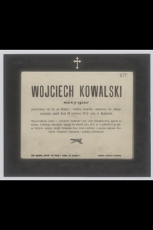 Wojciech Kowalski : sztygar [...] zmarł dnia 16 czerwca 1912 roku w Krakowie