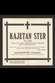 Kajetan Ster emer. kapitan przeżywszy lat 58 [...] zasnął w Panu dnia 22 czerwca 1941 r. [...]