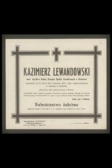 Kazimierz Lewandowski emer. dyrektor Banku Związku Spółek Zarobkowych w Krakowie [...] zmarł dnia 3 kwietnia 1944 r. jako więzień polityczny w więzieniu w Tarnowie [...]