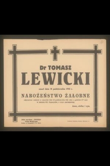 Dr Tomasz Lewicki zmarł dnia 14 października 1942 r. [...]