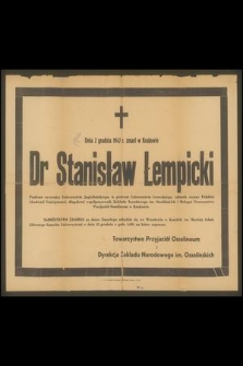 Dnia 2 grudnia 1947 r. zmarł w Krakowie Dr Stanisław Łempicki. Profesor zwyczajny Uniwersytetu Jagiellońskiego, b. profesor Uniwersytetu Lwowskiego [...]