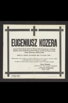 Eugeniusz Kozera [...] zmarł po ciężkich cierpieniach dnia 9 kwietnia 1948 r.