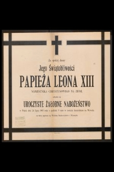 Za spokój duszy Jego Świątobliwości Papieża Leona XIII [...] odbędzie się uroczyste żałobne nabożeństwo [...] dnia 24 Lipca 1903 roku [...]