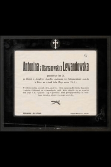 Antonina z Obarzanowskich Lewandowska przeżywszy lat 76, [...] zasnęła w Panu dnia 17-go marca 1914 r. [...]