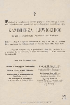 Podpisani w najgłębszym smutku pogrążeni zawiadamiają o bolesnej i nieodżałowanej stracie [...] Kazimierza Lewickiego kupca i właściciela realności we Lwowie [...] w 63. roku życia oddał Bogu ducha [...]