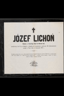 Józef Lichoń Werkmistrz c. k. Fabryki Cygar [...] przeżywszy lat 43, [...] zasnął w Panu dnia 2. listopada 1904 r. [...]