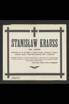 Stanisław Krauss mgr - inżynier przeżywszy lat 46, [...] zasnął w Panu dnia 6 listopada 1950 r. w Gliwicach
