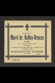 Za spokój duszy ś. p. Marii br. Kelles-Krauze Dr. Med. jako w czwartą bolesną rocznicę śmierci odprawione zostanie w sobotę dnia 10 kwietnia 1943 r. [...] w kościele św. Anny nabożeństwo żałobne [...]