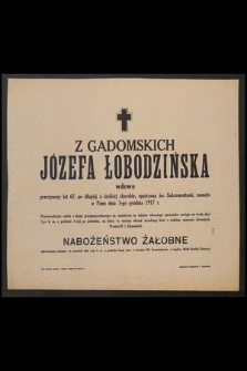 Z Gadomskich Józefa Łobodzińska wdowa przeżywszy lat 67, [...] zasnęła w Panu dnia 3-go grudnia 1917 r. [...]