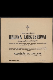 Z Prus Gniewińskich Helena Loeglerowa wdowa po inspektorze c. k. kolei państw. przeżywszy lat 52, [...] zasnęła w Panu dnia 26 lipca 1917 r. [...]