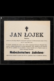 Jan Łojek kupiec, przeżywszy lat 42, [...] zasnął w Panu dnia 27 maja 1902 r. [...]