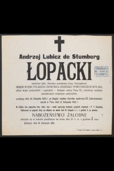 Andrzej Lubicz de Stumberg Łopacki właściciel dóbr, Dyrektor powiatowej Kasy Oszczędności [...] urodzony dnia 29. listopada 1830 r. [...] zasnął w Panu dnia 15. listopada 1902 r. [...]