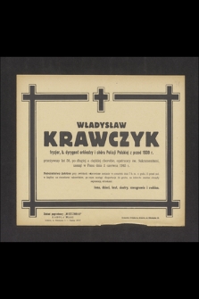 Władysław Krawczyk fryzjer, b. dyrygent orkiestry i chóru Policji Polskiej z przed 1939 r. przeżywszy lat 58, [...] zasnął w Panu dnia 3 czerwca 1945 r.