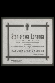 Za spokój duszy ś.p. Stanisława Loranca porucznika W.P., ur. w 1912 r. w Łodygowicach, zmarłego w obozie koncentracyjnym w Niemczech odprawione zostanie we wtorek dnia 6 grudnia 1949 r. [...] nabożeństwo żałobne [...]