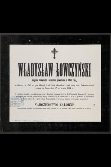 Władysław Łowczyński majster krawiecki [...] urodzony w 1843 r., [...] zasnął w Panu dnia 15 września 1904 r. [...]