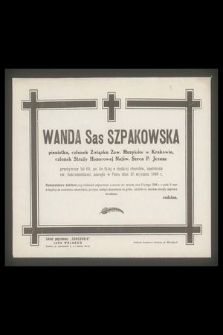 Wanda Sas Szpakowska pianistka, członek Związku Zaw. Muzyków w Krakowie, członek Straży Honorowej Najśw. Serca P. Jezusa przeżywszy lat 60 [...] zasnęła w Panu dnia 30 stycznia 1948 r. [...]
