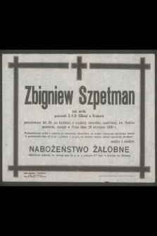 Zbigniew Szpetman inż, arch. pracownik Z.O.R. Oddział w Krakowie przeżywszy lat 28 [...] zasnął w Panu dnia 20 stycznia 1950 r. [...] zapraszają stroskani: matka i siostry [...]