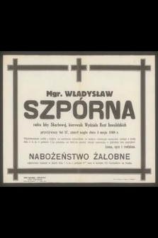 Mgr. Władysław Szpórna radca Izby Skarbowej, kierownik Wydziału Rent Inwalidzkich przeżywszy lat 57, zmarł nagle dnia 3 maja 1948 r. [...]
