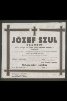 Józef Szul z Głuchowa Profesor Gimnazjum oraz Rewident Związku Rewizyjnego Spółdzielni R. P. Okręg Rzeszów ur. dnia 3.4.1908 - zmarł tragiczną śmiercia w czasie podróży służbowej w dniu 18 grudnia 1945 roku [...] żona, córeczka i rodzina [...]