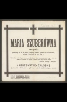Maria Szuberówna nauczycielka przeżywszy lat 33 [...] zasnęła w Panu dnia 30 lipca 1941 r. [...]