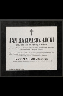 Jan Kazimierz Łucki emer. radca Sądu kraj. wyższego w Krakowie przeżywszy lat 60, [...] zmarł dnia 4 listopada 1912 roku [...]