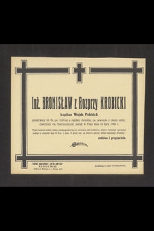 Inż. Bronisław z Rozprzy Krobicki kapitan Wojsk Polskich przeżywszy lat 64, [...] zasnął w Panu dnia 15 lipca 1945 r.