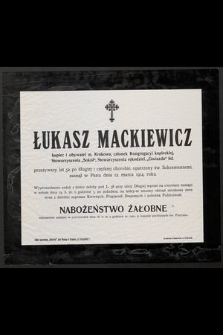 Łukasz Mackiewicz kupiec i obywatel m. Krakowa, [...] przeżywszy lat 52 [...] zasnął w Panu dnia 12 marca 1914 r. [...]