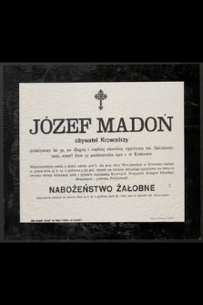 Józef Madoń obywatel Krowodrzy przeżywszy lat 50, [...] zmarł dnia 23 października 1912 r. w Krakowie [...]