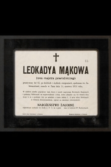 Leokadya Mąkowa żona majstra powroźniczego przeżywszy lat 67, [...] zasnęła w Panu dnia 14. czerwca 1914 r. [...]