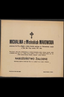 Michalina z Micińskich Makowska przeżywszy lat 33, [...] zasnęła w Panu dnia 16-go czerwca 1917 r. [...]