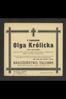 Olga Królicka z Lipińskich emer. nauczycielka przeżywszy lat 65, [...] zasnęła w Panu dnia 18 września 1945 r.