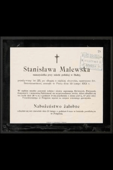 Stanisława Malewska nauczycielka przy szkole polskiej w Białej, przeżywszy lat 25 [...] zasnęła w Panu dnia 18 lutego 1901 r. [...]