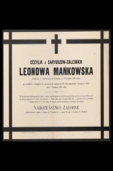 Cecylia z Saryuszów-Zaleskich Leonowa Mańkowska urodzona [...]d. 18 Grudnia 1868 roku, [...] zasnęła w Panu dnia 3 Grudnia 1901 roku [...]