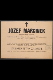 Józef Marcinek Respicyent Straży akcyzowej, przeżywszy lat 58, [...] zasnął dnia 5. Czerwca 1903 roku [...]