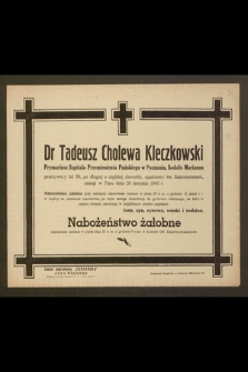 Dr Tadeusz Cholewa Kleczkowski Prymariusz Szpitala Przemienienia Pańskiego w Poznaniu [...] zasnął w Panu dnia 26 sierpnia 1945 r.