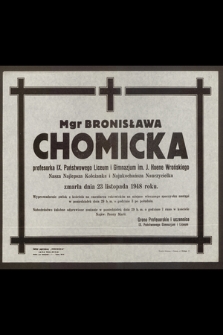 Mgr Bronisława Chomicka profesorka IX. Państwowego Liceum i Gimnazjum im. J. Hoene Wrońskiego [...] zmarła dnia 23 listopada 1948 roku
