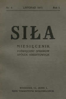 Siła : miesięcznik poświęcony sprawom spółek kredytowych. R.1, 1917, nr 4