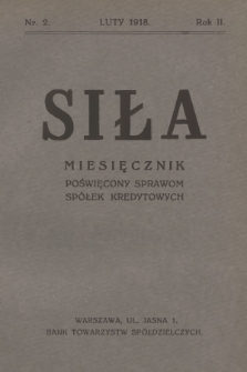 Siła : miesięcznik poświęcony sprawom spółek kredytowych. R.2, 1918, nr 2