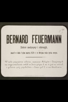 Bernard Feuermann Doktór medycyny i chirurgii, zmarł w dniu 2-gim marca 1879 r. w 69-tym roku życia swego [...]