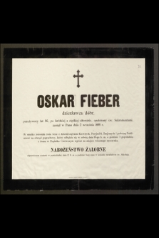 Oskar Fieber dzierżawca dóbr przeżywszy lat 56 [...] zasnął w Panu dnia 7 września 1898 r. […]