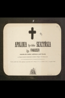 Apolonia 1go ślubu Skrzyńska 2go Fihauser właścicielka dóbr ziemskich, współlokatorka parafii Gdowskiej, po długotrwałych cierpieniach zasnęła w Bogu w 74 roku życia [...]