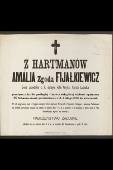 Z Hartmanów Amalia Zgoda Fijałkiewicz żona urzędnika c. k. urzyw. lolei Arcyks. Karola Ludwika, przeżywszy lat 38 [...] przeniosła się w d. 4 lutego 1880 do wieczności [...]